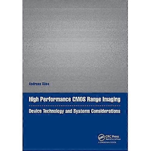 High Performance CMOS Range  Imaging: Device Technology  and Systems Considerations  (Devices, Circuits, and  Systems)