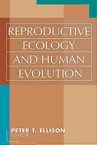 Reproductive Ecology and Human Evolution