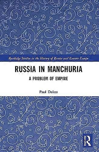 Russia in Manchuria: A Problem of Empire