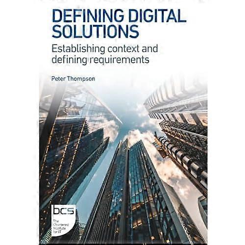 Defining Digital Solutions : Establishing Context and Defining Requirements