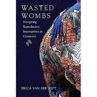 Wasted Wombs