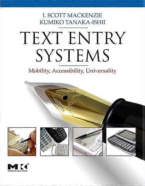 Text Entry Systems Mobility Accessibility Universality - Elsevier Inc - Paperback - en Book
