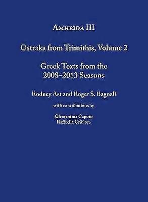 Amheida III - Ostraka from Trimithis Volume 2