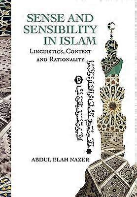 SENSE AND SENSIBILITY IN ISLAM Linguistics Context and Rationality