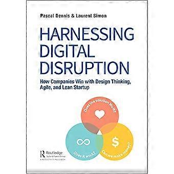 Udnyttelse af digital disruption Hvordan virksomheder vinder med designtænkning agile og lean startup
