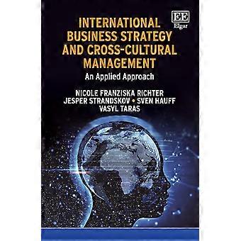 International Business Strategy and Cross Cultural Management An Applied Approach