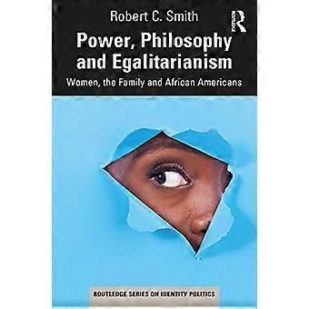 Władza, filozofia i egalitaryzm: kobiety, rodzina i Afroamerykanie (Routledge Series on Identity Politics)
