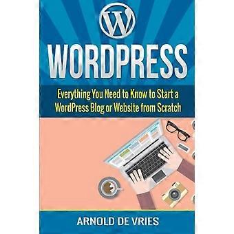 Wordpress: Begyndere Guide til Start af en Wordpress Blog eller Website fra bunden