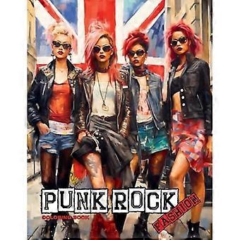 Punk Rock: A Rebellious Fashion Coloring Book: Beautiful Models (With an Attitude) Wearing Punk Clothing & Accessories. (Fashion Coloring Books Collec