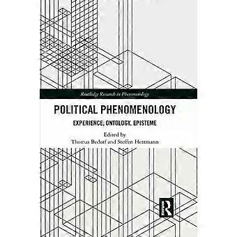 Political Phenomenology Experience Ontology Episteme - Taylor & Francis Ltd