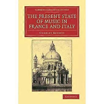 The Present State Of Music In France And Italy - Charles Burney