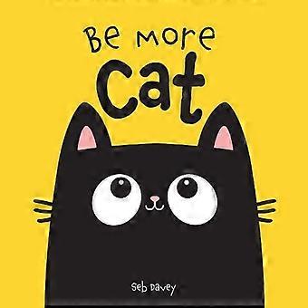 Be More Cat - Seb Davey