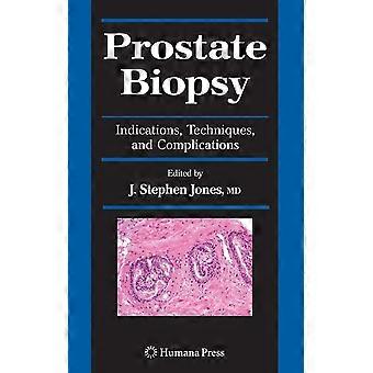 Prostate biopsy indications, techniques, and complications