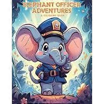 Elephant officer adventures a coloring book embark on a colorful journey with 50 captivating illustrations and inspiring quotes