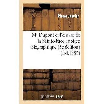 M. Dupont Et L'oeuvre De La Sainte-face Notice Biographique 5e Dition - Pierre Janvier - Paperback - English Book - History