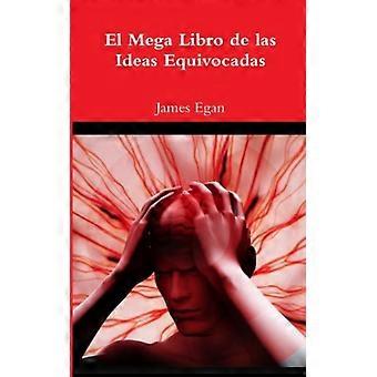El Mega Libro De Las Ideas Equivocadas