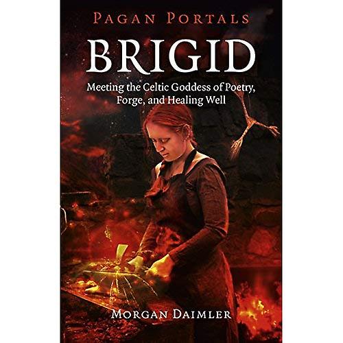 Pakana portaalit - Brigid: Kokous runoutta, Forge ja paranemista myös Kelttiläinen jumalatar