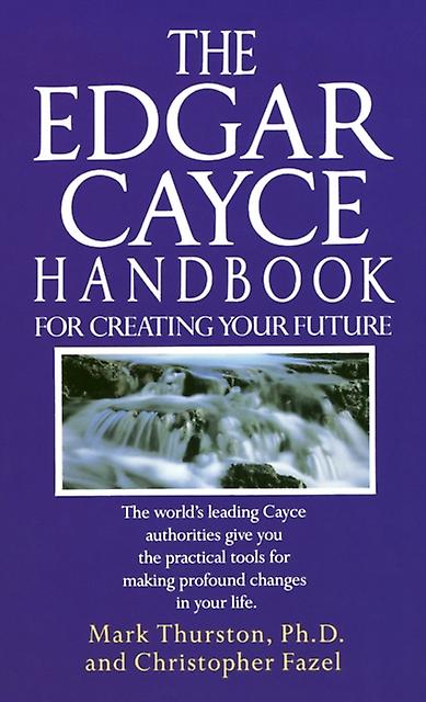 The Edgar Cayce Handbook For Creating Your Future by Christopher Fazel Paperback