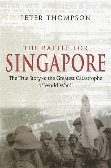 Battle For Singapore - Peter Thompson