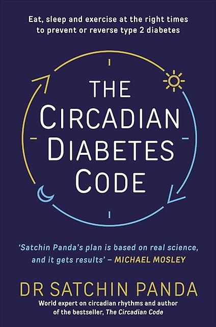 The Circadian Diabetes Code by Dr. Satchin Panda Paperback
