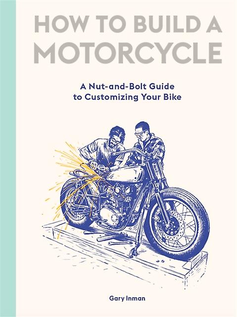 How To Build A Motorcycle by Gary Inman Hardback Book