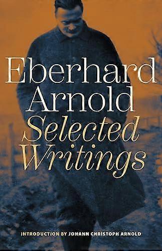 Eberhard Arnold Selected Writings - Eberhard Arnold