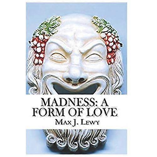 Wahnsinn: eine Form der Liebe