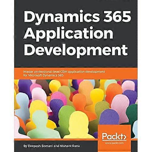 Dynamics 365 Application  - Development: Master  - professional - level CRM  - application development for  - Microsoft Dynamics 365