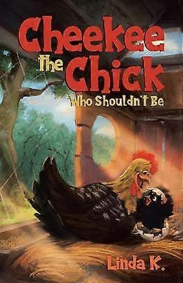 Cheekee the Chick Who Shouldn't Be