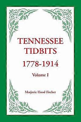 Tennessee Tidbits 1778-1914 Volume I