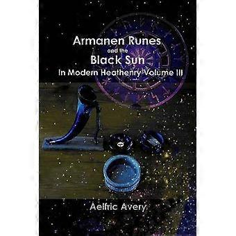 Le rune di Armanen e il Sole Nero in Modern Heathenry Volume III