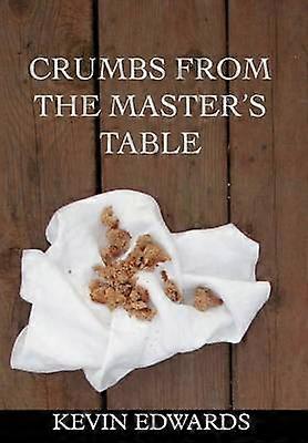 Crumbs from the Master's Table