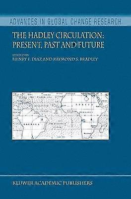 The Hadley Circulation: Present Past and Future
