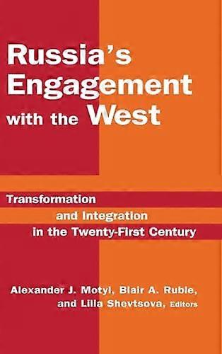 Russias Engagement with the West:: Transformation and Integration in the Twenty First Century