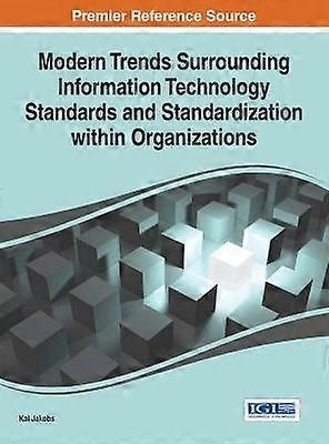 Modern Trends Surrounding Information Technology Standards and Standardization within Organizations