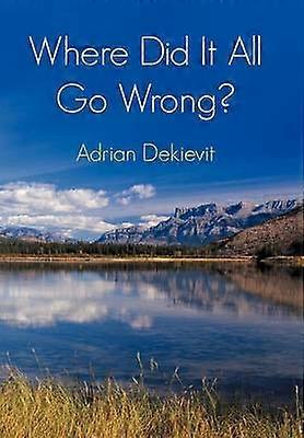 Where Did It All Go Wrong