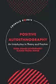 Positive Autoethnography - Freda Gonot-Schoupinsky