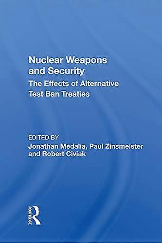 Nuclear Weapons And Security: The Effects Of Alternative Test Ban Treaties