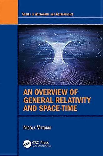 An Overview of General Relativity and Space Time