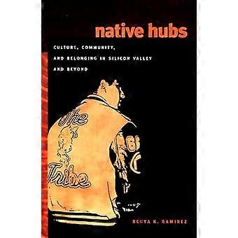 Native Hubs Culture Community and Belonging in Silicon Valley and Beyond
