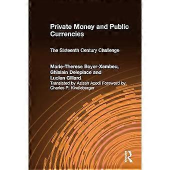 Private Money and Public Currencies The Sixteenth Century Challenge The Sixteenth Century Challenge