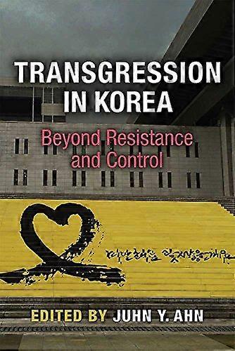 Transgression in Korea: Beyond Resistance and Control