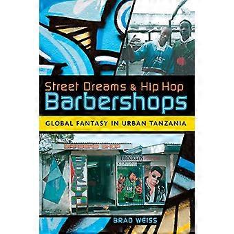 Street Dreams ja Hip Hop Barbershops: Global Fantasy Urban Tansania (seuranta globalisaatio)