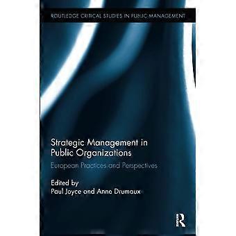 Gestione strategica nelle organizzazioni pubbliche: pratiche e prospettive europee (Routledge Critical Studies in Public Management)