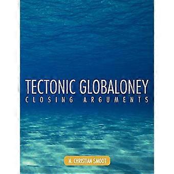Tectonic Globaloney: Schlussplädoyer