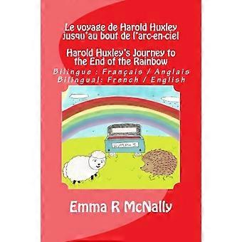Le Voyage de Harold Huxley Jusqu'au Bout de L'Arc-En-Ciel / El viaje de Harold Huxley al final del arco iris: Versión bilingüe: Francais / Anglais. B