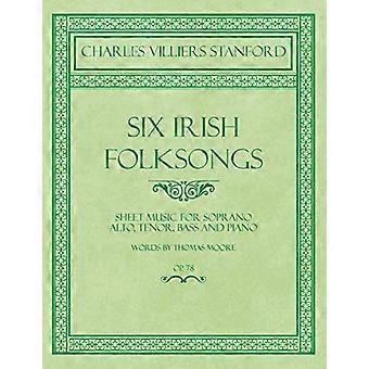 Seks irske folkesange - noder for sopran, alt, tenor, bas og klaver - ord af Thomas Moore - op. 78