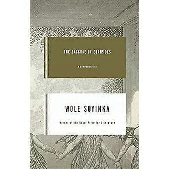 Bacchae von Euripides Ein Kommunionsritus - Wole Soyinka