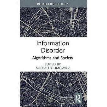 Information Disorder Algorithms And Society - Taylor & Francis Ltd