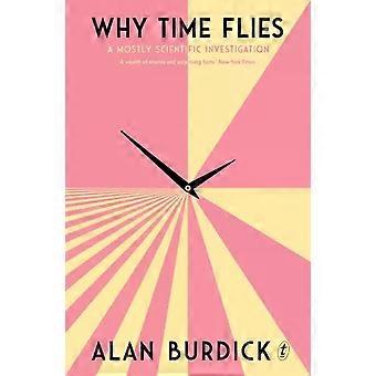 Why Time Flies - Alan Burdick